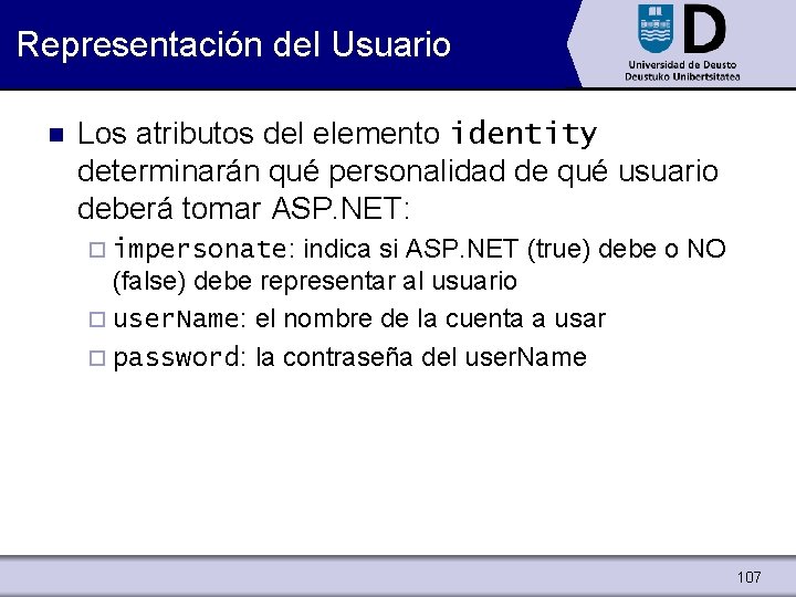 Representación del Usuario n Los atributos del elemento identity determinarán qué personalidad de qué