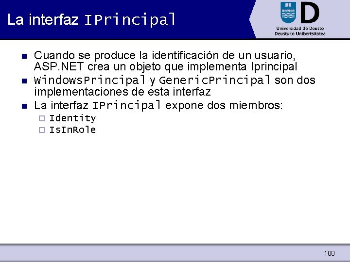 La interfaz IPrincipal n n n Cuando se produce la identificación de un usuario,