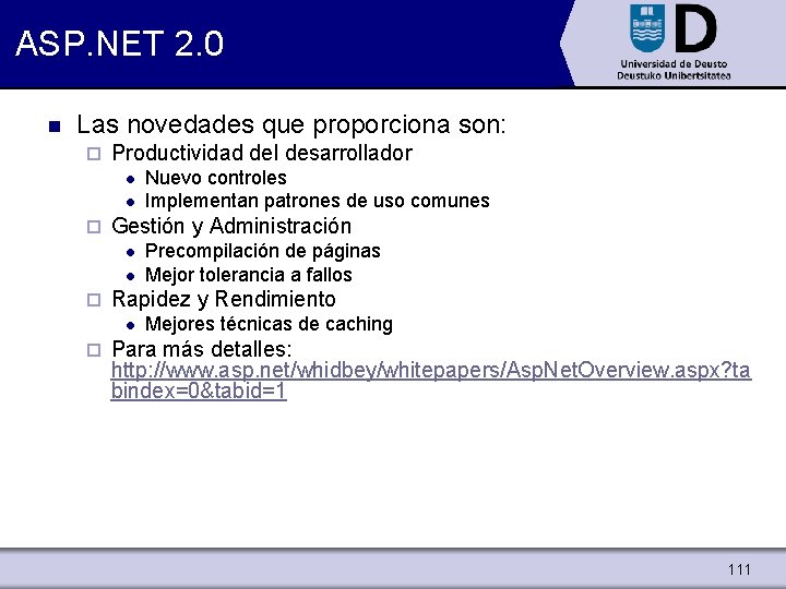 ASP. NET 2. 0 n Las novedades que proporciona son: ¨ Productividad del desarrollador