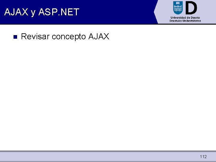 AJAX y ASP. NET n Revisar concepto AJAX 112 