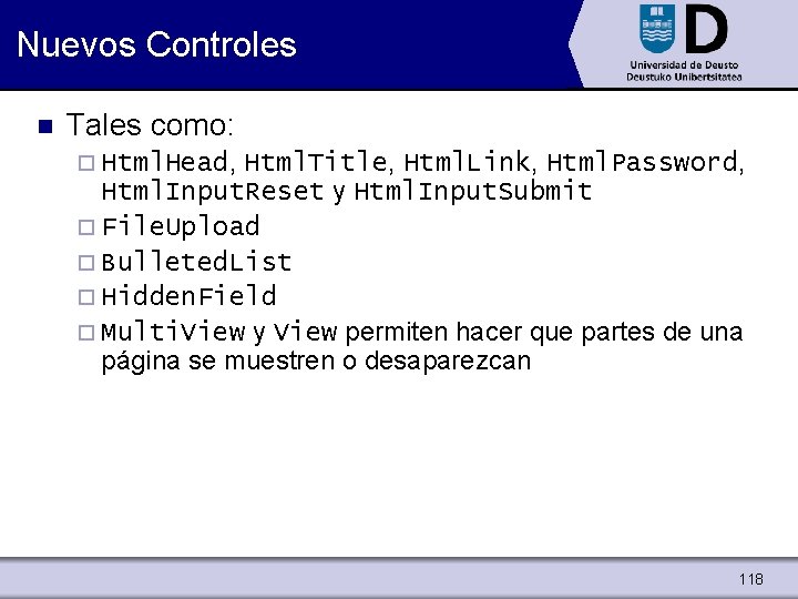 Nuevos Controles n Tales como: ¨ Html. Head, Html. Title, Html. Link, Html. Password,