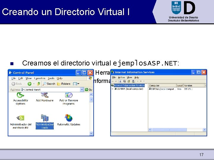 Creando un Directorio Virtual I n Creamos el directorio virtual ejemplos. ASP. NET: 1.