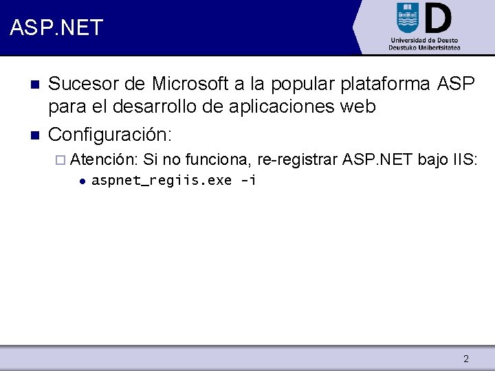 ASP. NET n n Sucesor de Microsoft a la popular plataforma ASP para el