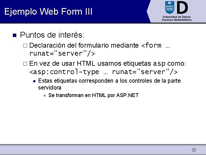 Ejemplo Web Form III n Puntos de interés: ¨ Declaración del formulario mediante <form