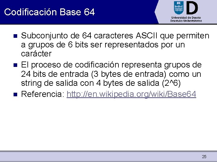 Codificación Base 64 n n n Subconjunto de 64 caracteres ASCII que permiten a