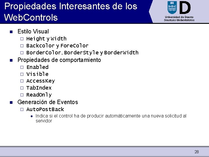 Propiedades Interesantes de los Web. Controls n Estilo Visual Height y Width ¨ Backcolor