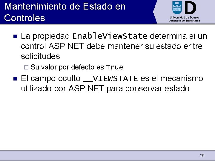 Mantenimiento de Estado en Controles n La propiedad Enable. View. State determina si un