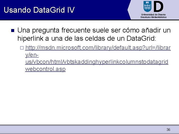 Usando Data. Grid IV n Una pregunta frecuente suele ser cómo añadir un hiperlink