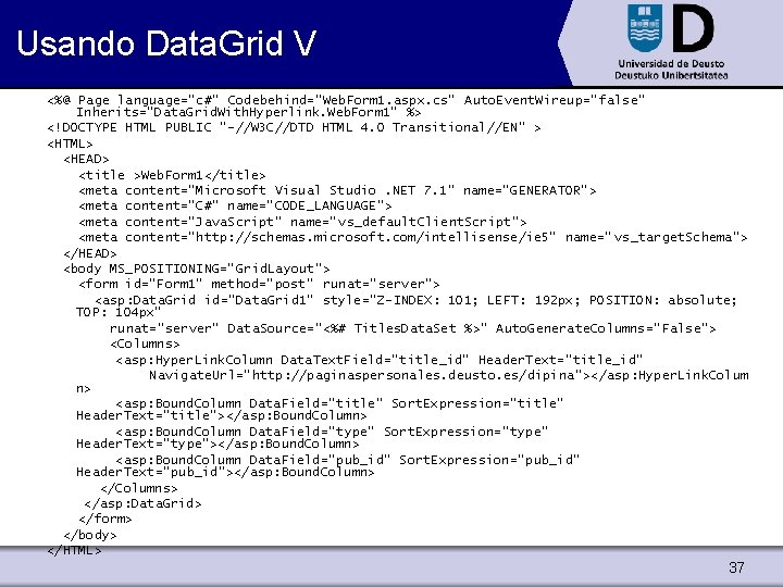 Usando Data. Grid V <%@ Page language="c#" Codebehind="Web. Form 1. aspx. cs" Auto. Event.