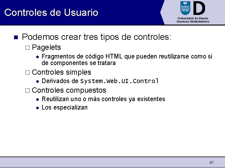 Controles de Usuario n Podemos crear tres tipos de controles: ¨ Pagelets l Fragmentos