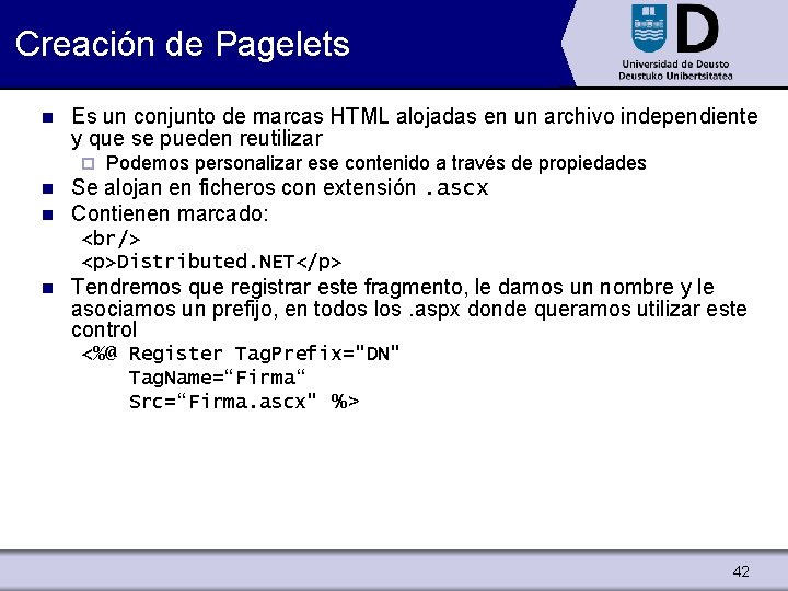 Creación de Pagelets n Es un conjunto de marcas HTML alojadas en un archivo