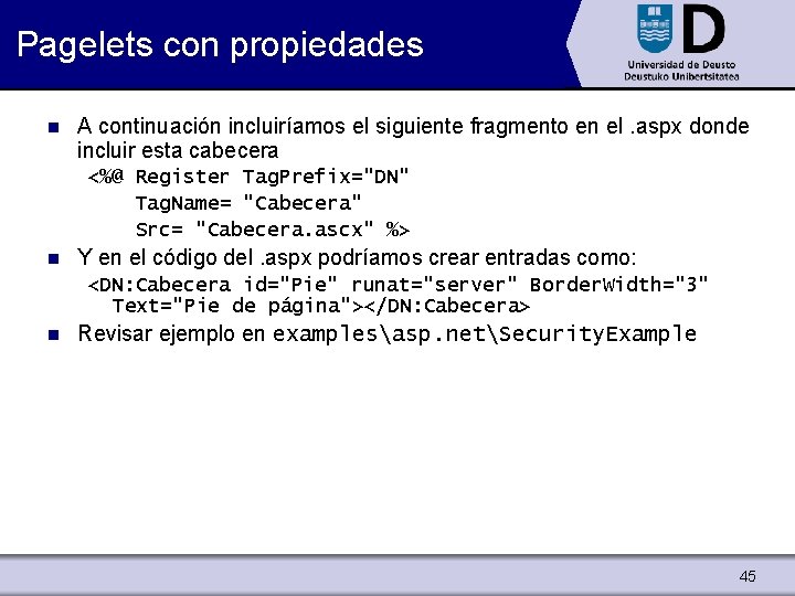 Pagelets con propiedades n A continuación incluiríamos el siguiente fragmento en el. aspx donde