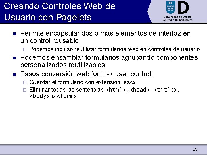 Creando Controles Web de Usuario con Pagelets n Permite encapsular dos o más elementos