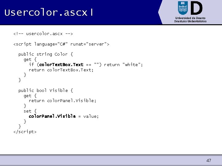Usercolor. ascx I <!-- usercolor. ascx --> <script language="C#" runat="server"> public string Color {