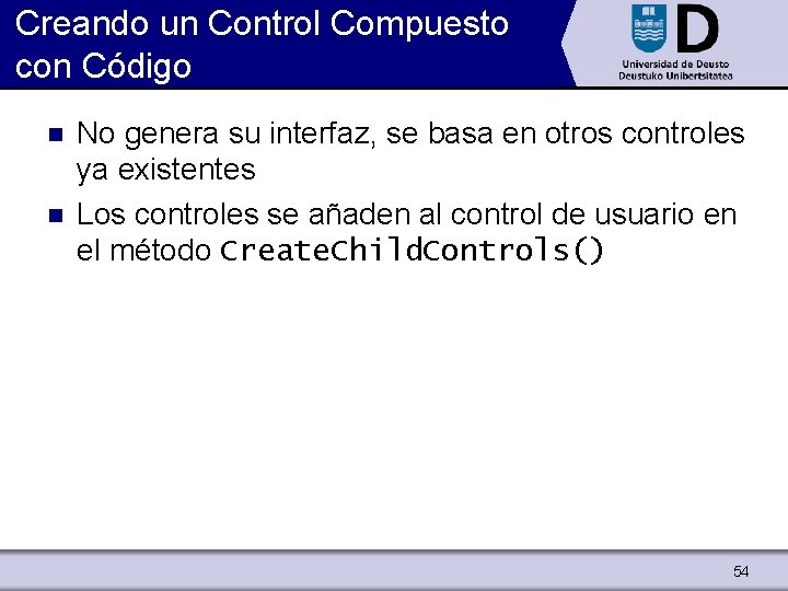 Creando un Control Compuesto con Código n n No genera su interfaz, se basa