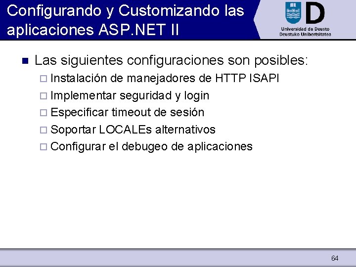 Configurando y Customizando las aplicaciones ASP. NET II n Las siguientes configuraciones son posibles: