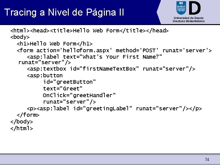 Tracing a Nivel de Página II <html><head><title>Hello Web Form</title></head> <body> <h 1>Hello Web Form</h