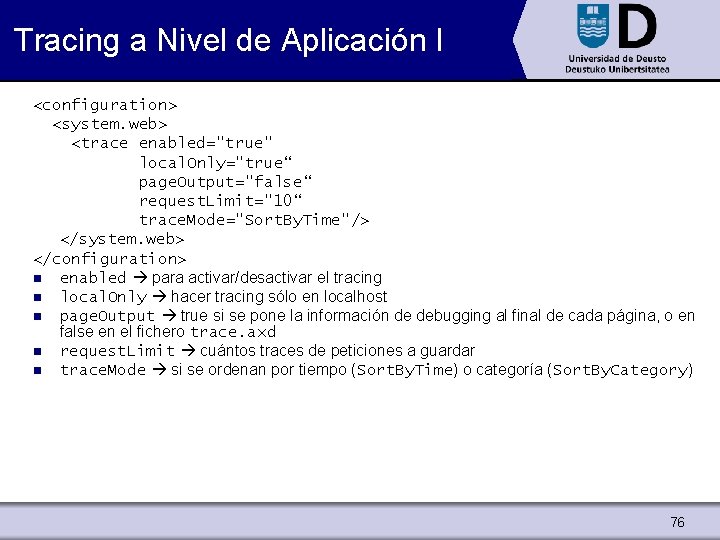 Tracing a Nivel de Aplicación I <configuration> <system. web> <trace enabled="true" local. Only="true“ page.