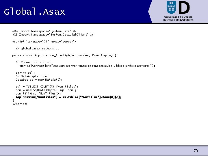 Global. Asax <%@ Import Namespace="System. Data" %> <%@ Import Namespace="System. Data. Sql. Client" %>