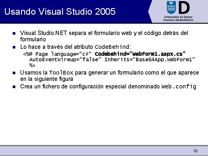 Usando Visual Studio 2005 n n Visual Studio. NET separa el formulario web y