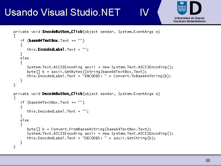 Usando Visual Studio. NET IV private void Encode. Button_Click(object sender, System. Event. Args e)