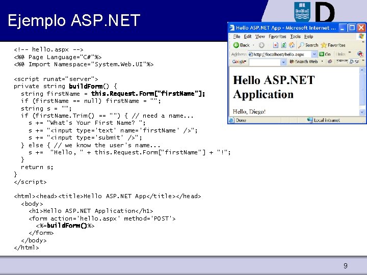 Ejemplo ASP. NET <!-- hello. aspx --> <%@ Page Language="C#"%> <%@ Import Namespace="System. Web.