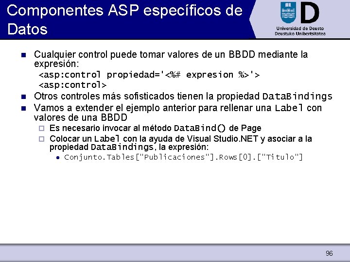 Componentes ASP específicos de Datos n Cualquier control puede tomar valores de un BBDD