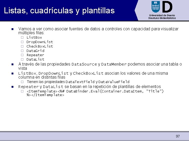 Listas, cuadrículas y plantillas n Vamos a ver como asociar fuentes de datos a