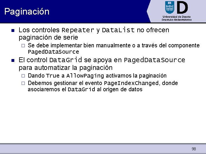 Paginación n Los controles Repeater y Data. List no ofrecen paginación de serie ¨