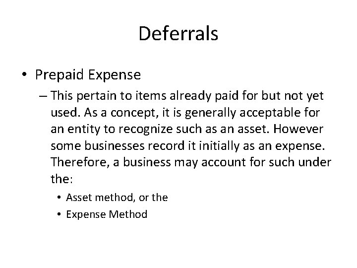 Deferrals • Prepaid Expense – This pertain to items already paid for but not