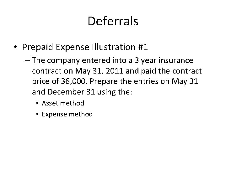 Deferrals • Prepaid Expense Illustration #1 – The company entered into a 3 year