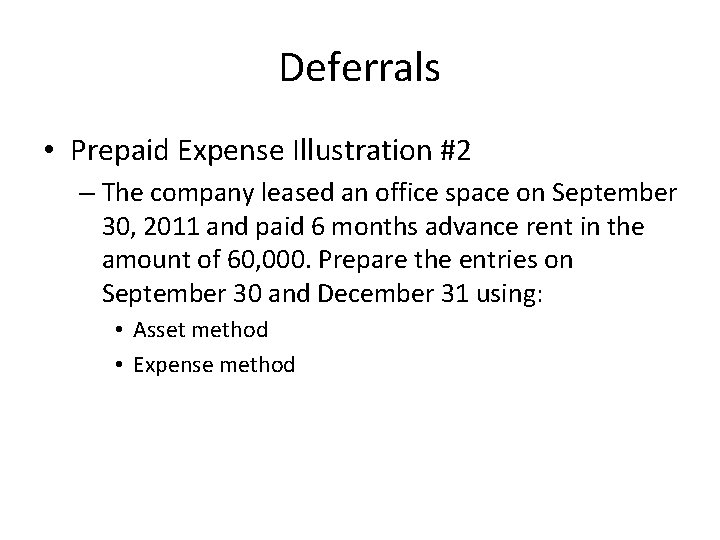 Deferrals • Prepaid Expense Illustration #2 – The company leased an office space on