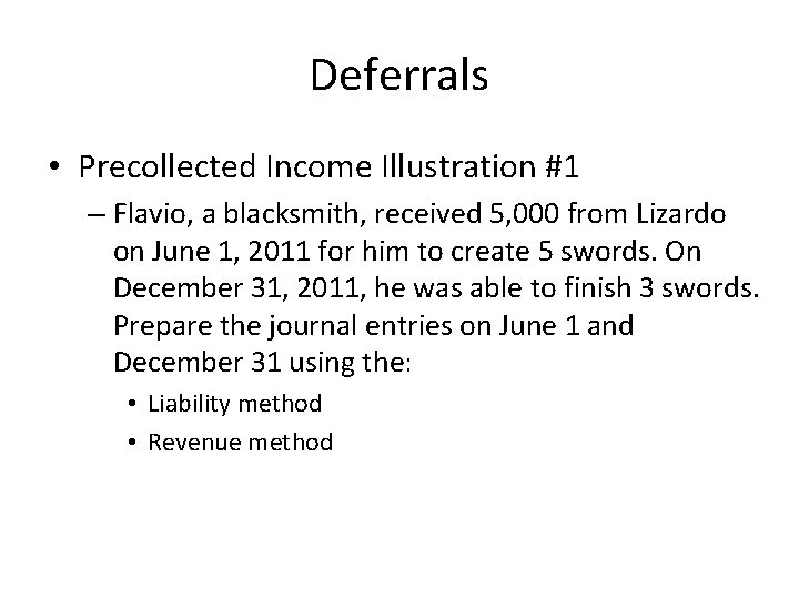 Deferrals • Precollected Income Illustration #1 – Flavio, a blacksmith, received 5, 000 from