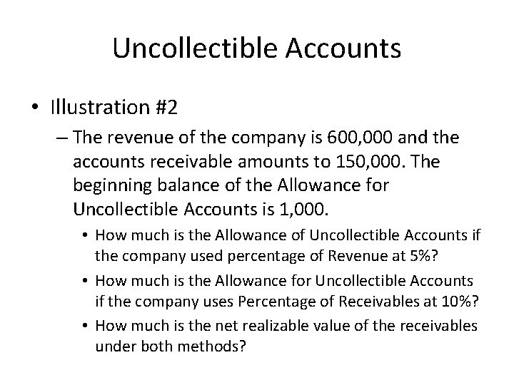Uncollectible Accounts • Illustration #2 – The revenue of the company is 600, 000