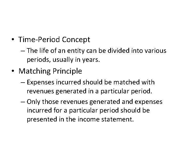  • Time-Period Concept – The life of an entity can be divided into