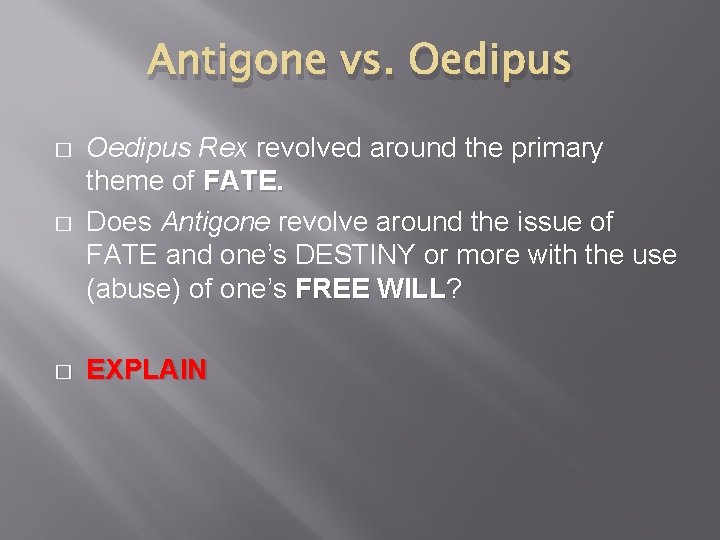 Antigone vs. Oedipus � Oedipus Rex revolved around the primary theme of FATE. Does