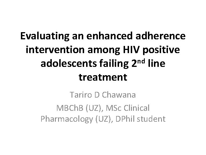 Evaluating an enhanced adherence intervention among HIV positive adolescents failing 2 nd line treatment
