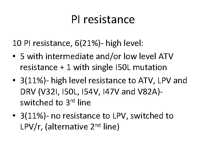 PI resistance 10 PI resistance, 6(21%)- high level: • 5 with intermediate and/or low