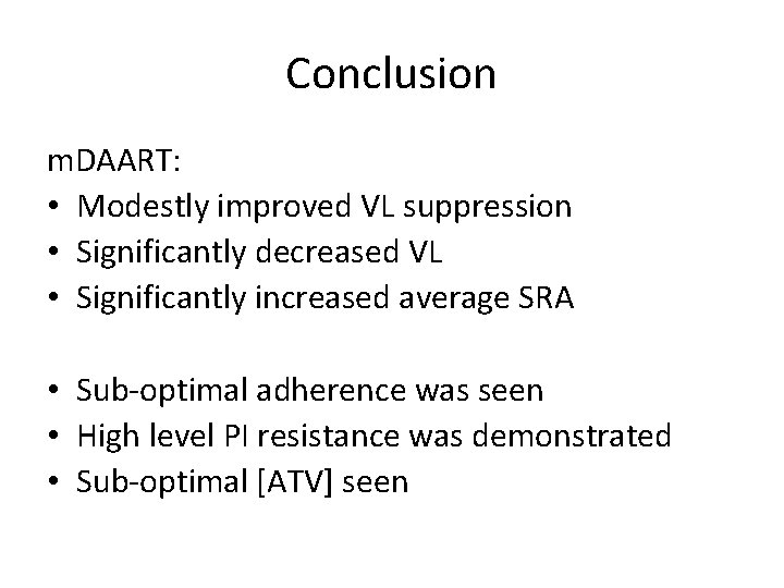 Conclusion m. DAART: • Modestly improved VL suppression • Significantly decreased VL • Significantly