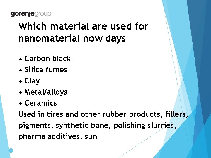 Which material are used for nanomaterial now days • Carbon black • Silica fumes