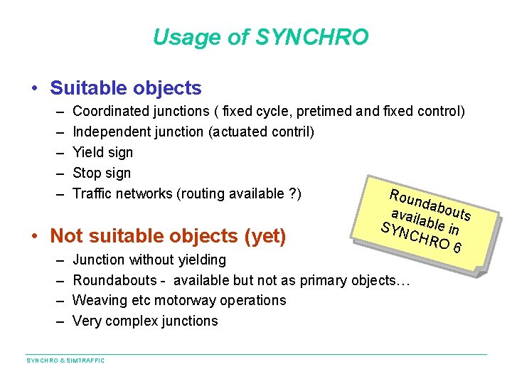 Usage of SYNCHRO • Suitable objects – – – • Coordinated junctions ( fixed