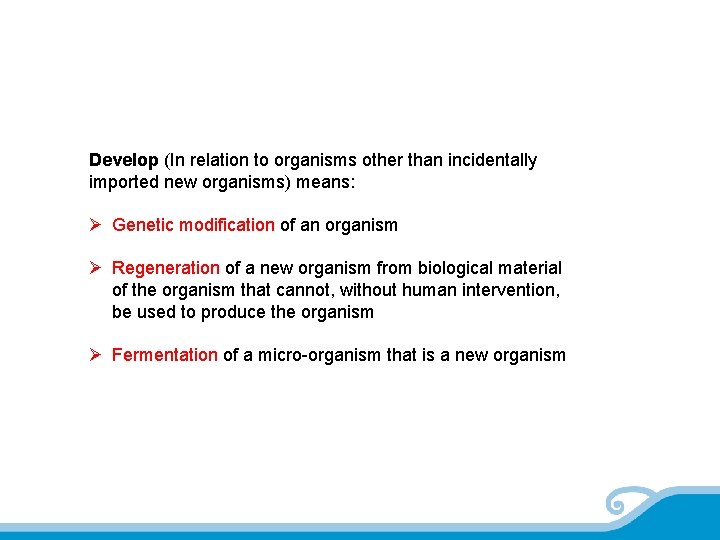 Develop (In relation to organisms other than incidentally imported new organisms) means: Ø Genetic