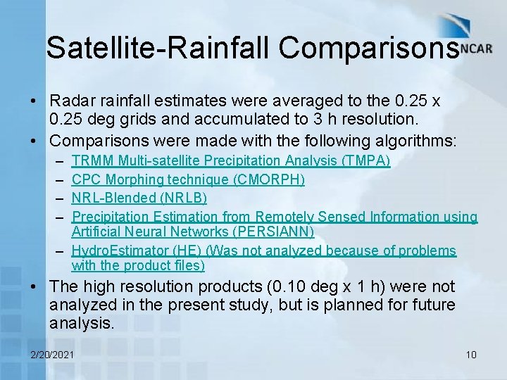 Satellite-Rainfall Comparisons • Radar rainfall estimates were averaged to the 0. 25 x 0.