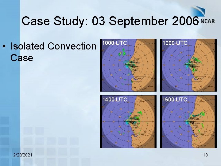 Case Study: 03 September 2006 • Isolated Convection Case 2/20/2021 1000 UTC 1200 UTC