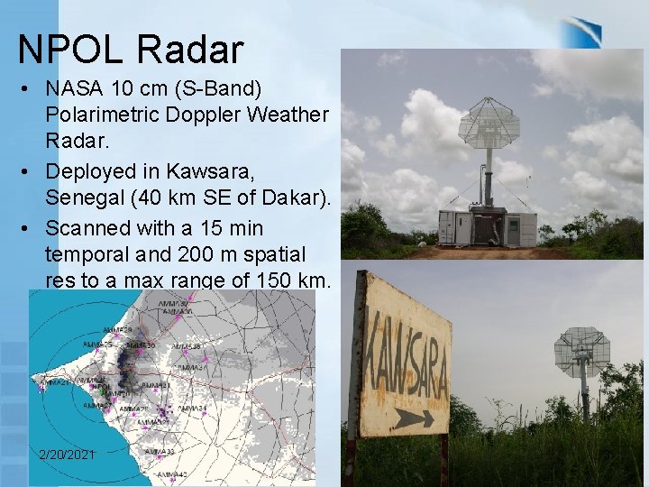 NPOL Radar • NASA 10 cm (S-Band) Polarimetric Doppler Weather Radar. • Deployed in