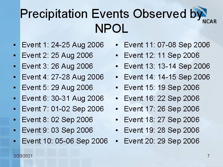 Precipitation Events Observed by NPOL • • • Event 1: 24 -25 Aug 2006