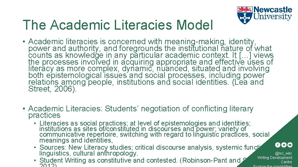 The Academic Literacies Model • Academic literacies is concerned with meaning-making, identity, power and