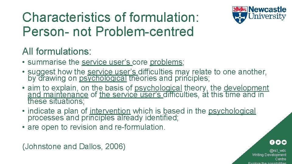 Characteristics of formulation: Person- not Problem-centred All formulations: • summarise the service user’s core