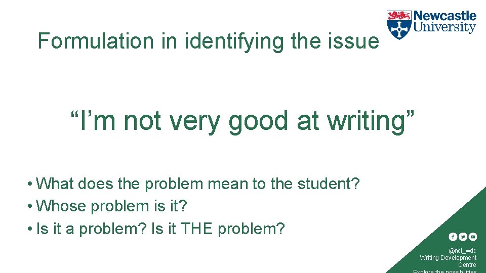 Formulation in identifying the issue “I’m not very good at writing” • What does