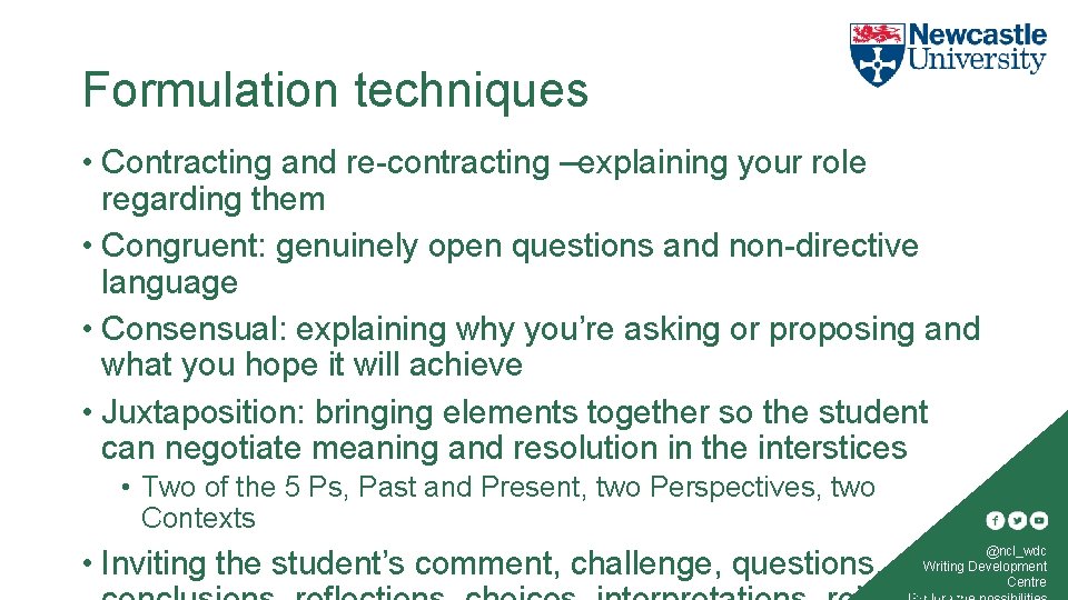 Formulation techniques • Contracting and re-contracting –explaining your role regarding them • Congruent: genuinely